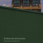 ‘El último día del estornino’ (segunda edición); Gerardo Fernández Fe
